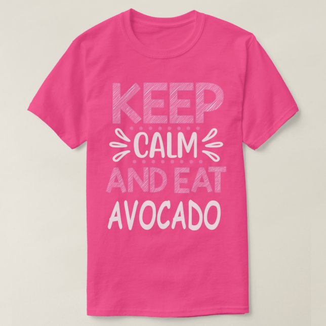 Keep Calm and Eat Avocado 1 T-Shirt (Design Front)