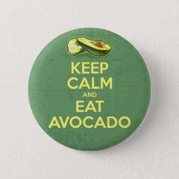 Keep Calm And Eat Avocado Pinback Button by MalaysiaGiftsShop at Zazzle