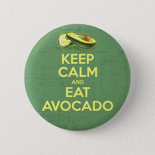 Keep Calm And Eat Avocado Pinback Button