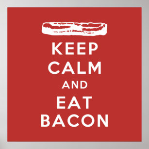 Keep Calm and Eat Bacon Poster