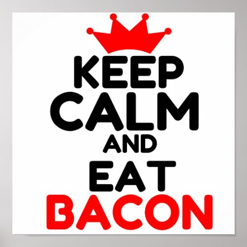 KEEP CALM AND EAT BACON POSTER