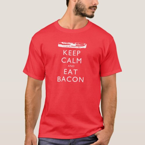 Keep Calm and Eat Bacon T_Shirt