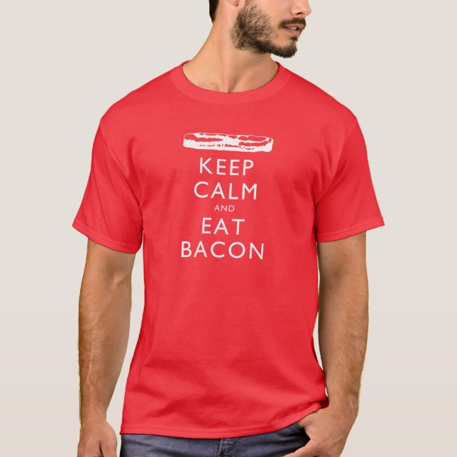 Keep Calm and Eat Bacon T-Shirt (Front)