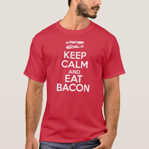 Keep Calm and Eat Bacon T_Shirt