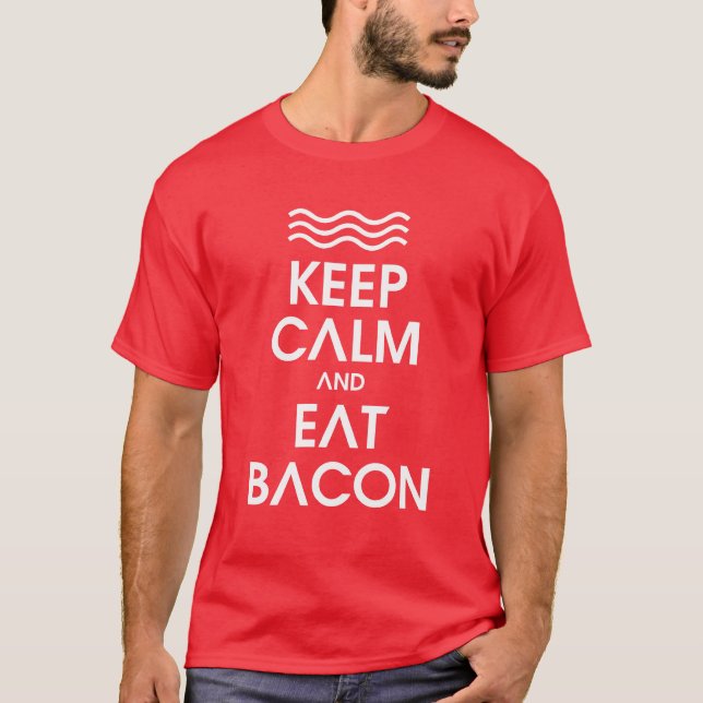 KEEP CALM AND EAT BACON T-Shirt (Front)