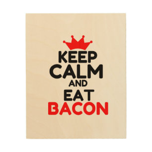 KEEP CALM AND EAT BACON WOOD WALL ART