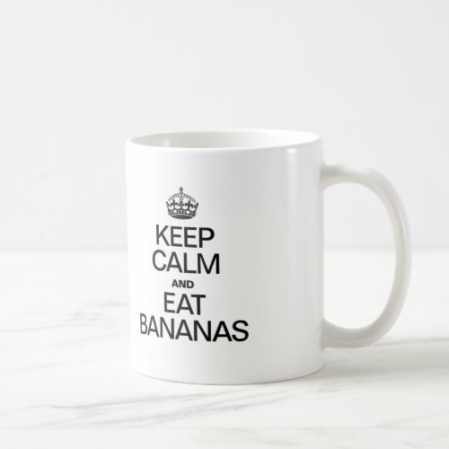 KEEP CALM AND EAT BANANAS COFFEE MUG