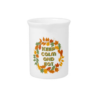 Keep calm and eat beverage pitcher