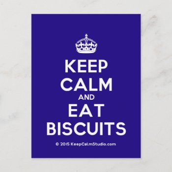 Keep Calm And Eat Biscuits Postcard by keepcalmstudio at Zazzle