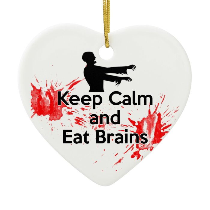 Keep Calm and Eat Brains   Zombie Christmas Ornament