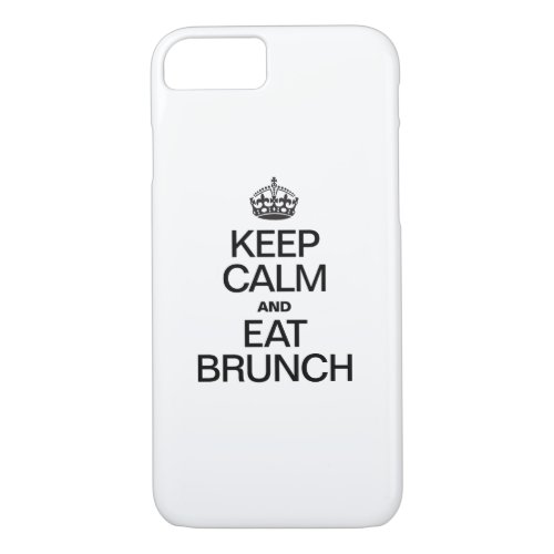 KEEP CALM AND EAT BRUNCH iPhone 87 CASE