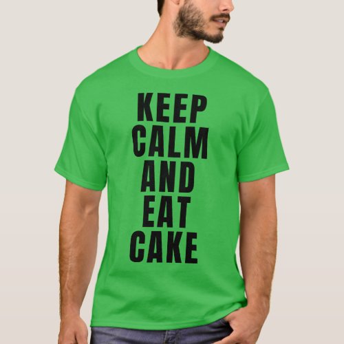 Keep Calm And Eat Cake T_Shirt
