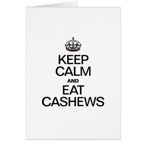 KEEP CALM AND EAT CASHEWS