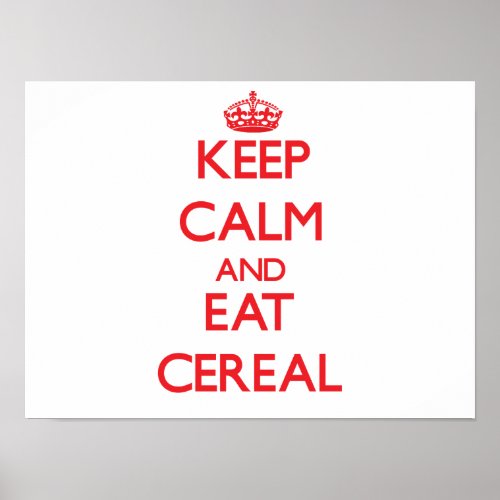 Keep calm and eat Cereal Poster