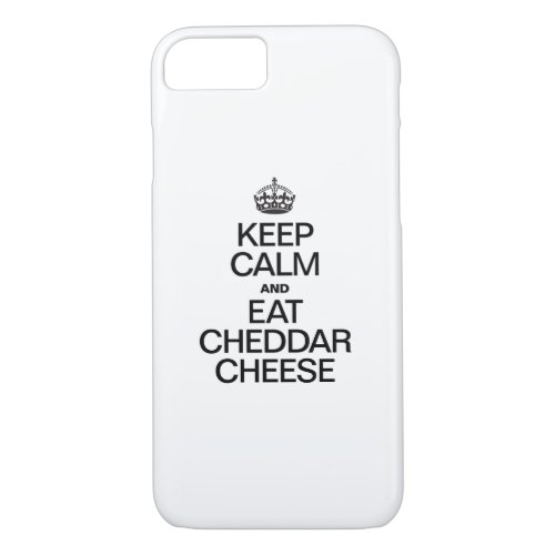 KEEP CALM AND EAT CHEDDAR CHEESE iPhone 87 CASE