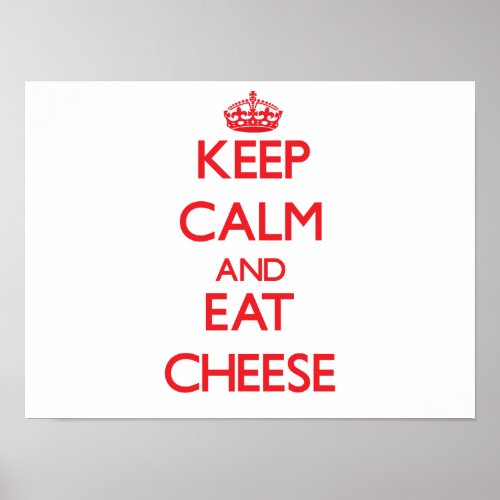 Keep calm and eat Cheese Poster