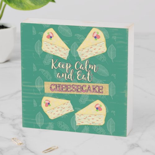Keep Calm and Eat Cheesecake The Golden Girls Wooden Box Sign