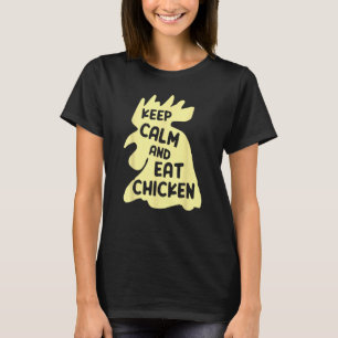 Keep Calm And Eat Chicken Chicken T-Shirt