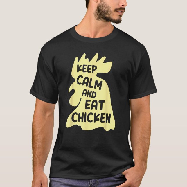 Keep Calm And Eat Chicken  Chicken T-Shirt (Front)