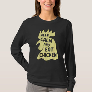 Keep Calm And Eat Chicken Chicken T-Shirt