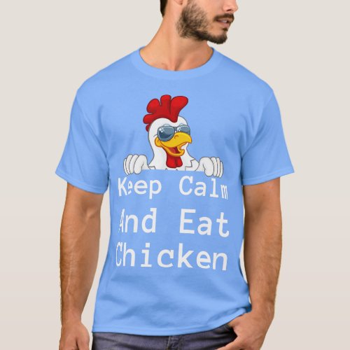 Keep Calm And Eat Chicken T_Shirt