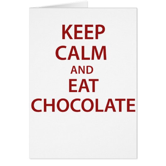 Keep Calm and Eat Chocolate! Cards (Front)