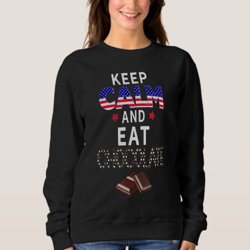 Keep Calm And Eat Chocolate Let S Try It On And We Sweatshirt