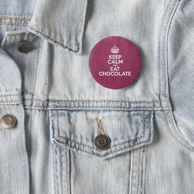 Keep Calm and Eat Chocolate, Pink Leather, Crown Pinback Button (In Situ)