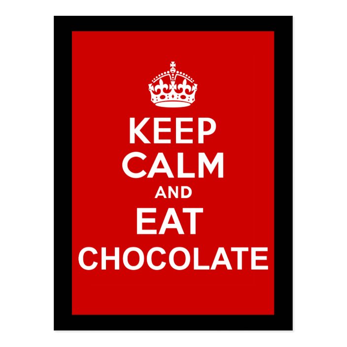 Keep Calm and Eat Chocolate Postcard | Zazzle.com
