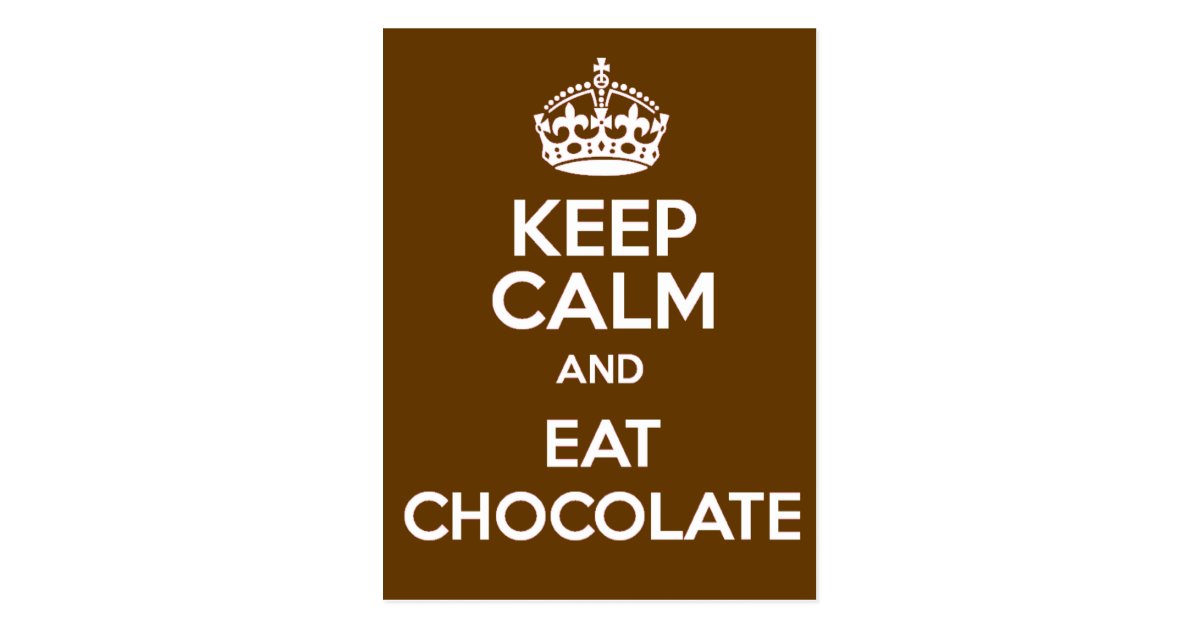Keep Calm and Eat Chocolate Postcard | Zazzle.com