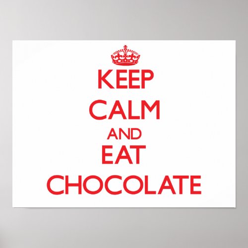 Keep calm and eat Chocolate Poster