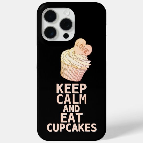 KEEP CALM AND Eat Cupcakes iPhone 15 Pro Max Case