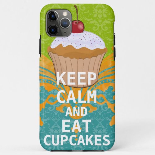 KEEP CALM AND Eat Cupcakes_change aqua any color iPhone 11 Pro Max Case