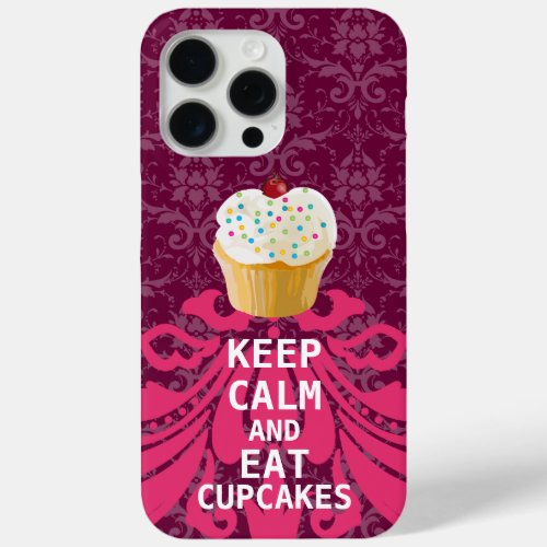 KEEP CALM AND Eat Cupcakes_change plum any color iPhone 15 Pro Max Case