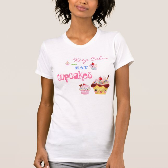 Keep Calm and eat Cupcakes T-Shirt (Front)
