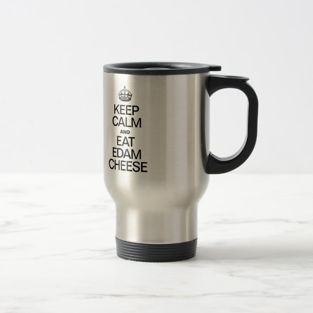 KEEP CALM AND EAT EDAM CHEESE TRAVEL MUG (Right)