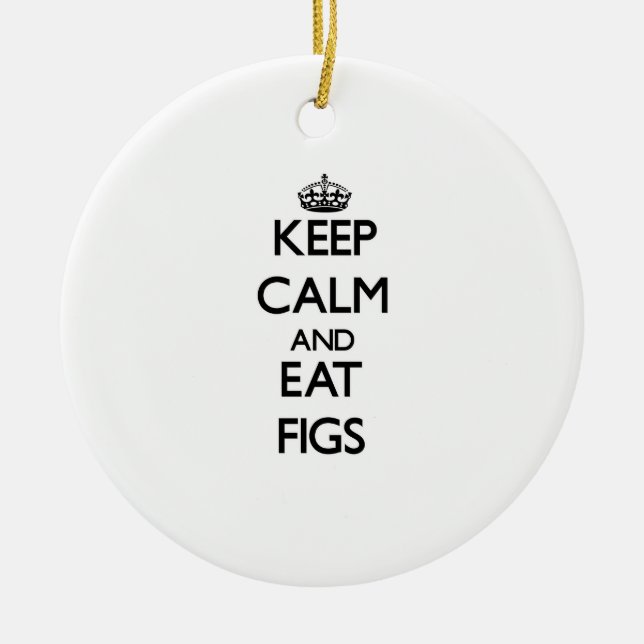 Keep calm and eat Figs Ceramic Ornament (Front)