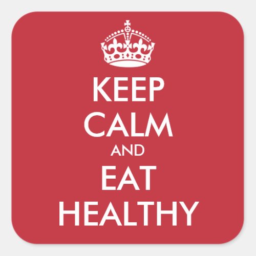 KEEP CALM AND EAT HEALTHY _ personalized text Square Sticker