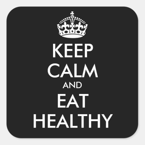 KEEP CALM AND EAT HEALTHY _ personalized text Square Sticker