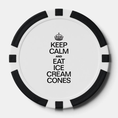 KEEP CALM AND EAT ICE CREAM CONES POKER CHIPS