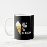 Keep Calm And Eat Ice Cream Sweet Flavor Tasty Coffee Mug