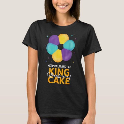 Keep Calm And Eat King Cake Mardi Gras T_Shirt