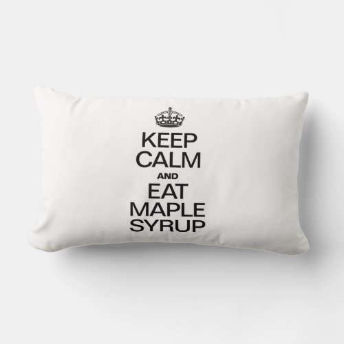 KEEP CALM AND EAT MAPLE SYRUP LUMBAR PILLOW