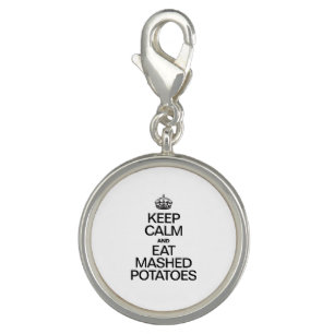 KEEP CALM AND EAT MASHED POTATOES CHARM