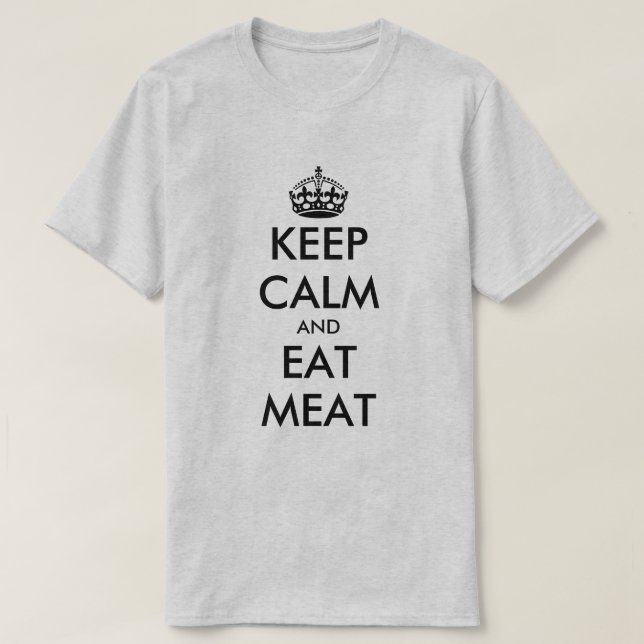 Keep calm and eat meat carnivore diet t shirt (Design Front)