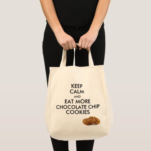 Keep Calm and eat more Chocolate Chip Cookies Tote Bag