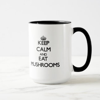 Keep calm and eat Mushrooms Mug