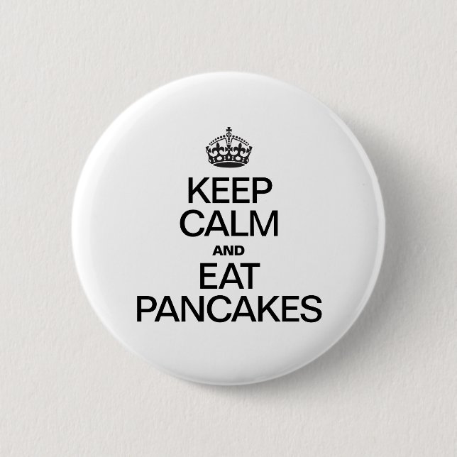 KEEP CALM AND EAT PANCAKES BUTTON (Front)