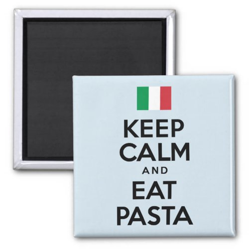 Keep Calm And Eat Pasta Magnet