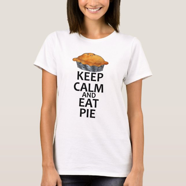 Keep Calm and Eat Pie T-Shirt (Front)